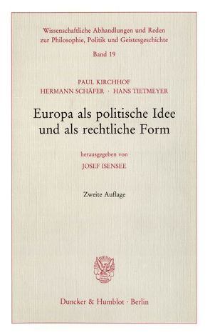 Europa als politische Idee und als rechtliche Form. von Isensee,  Josef, Kirchhof,  Paul, Schäfer,  Hermann, Tietmeyer,  Hans