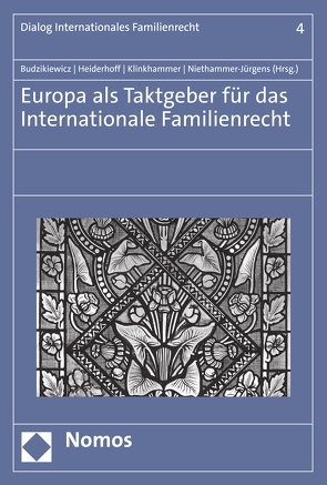 Europa als Taktgeber für das Internationale Familienrecht von Budzikiewicz,  Christine, Heiderhoff,  Bettina, Klinkhammer,  Frank, Niethammer-Jürgens,  Kerstin