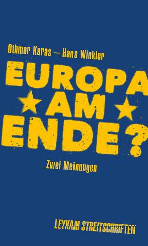 Europa am Ende? Zwei Meinungen von Karas,  Othmar, Winkler,  Hans