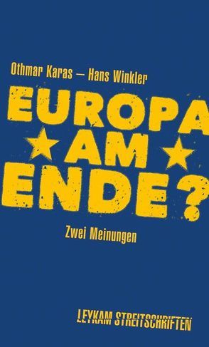 Europa am Ende? Zwei Meinungen von Karas,  Othmar, Winkler,  Hans