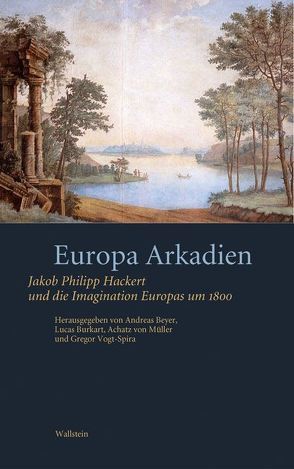 Europa Arkadien von Beyer,  Andreas, Burkart,  Lucas, Müller,  Achatz von, Vogt-Spira,  Gregor