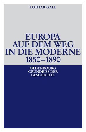 Europa auf dem Weg in die Moderne 1850-1890 von Gall,  Lothar