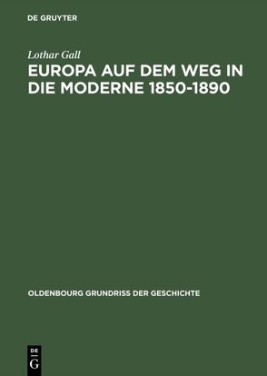 Europa auf dem Weg in die Moderne 1850–1890 von Gall,  Lothar