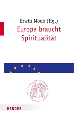 Europa braucht Spiritualität von Möde,  Erwin