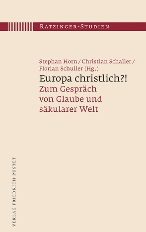 Europa christlich?! von Schaller,  Christian, Schuller,  Florian, Zöhrer,  Josef