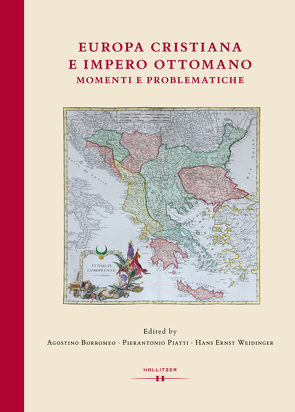 Europa cristiana e Impero Ottomano von Borromeo,  Agostino, Piatti,  Pierantonio, Weidinger,  Hans Ernst