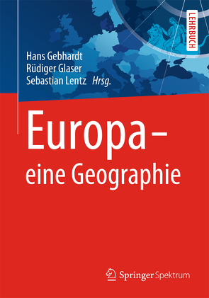 Europa – eine Geographie von Gebhardt,  Hans, Glaser,  Rüdiger, Lentz,  Sebastian