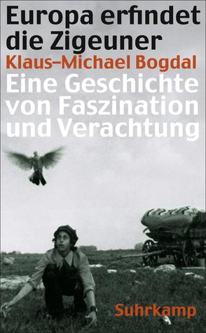 Europa erfindet die Zigeuner von Bogdal,  Klaus-Michael