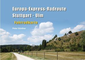 Europa-Express-Radroute Stuttgart – Ulm von Günther,  Peter