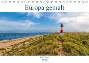 Europa gemalt (Tischkalender 2018 DIN A5 quer) von Fischer,  Rolf