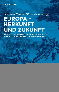 Europa – Herkunft und Zukunft von Hansen,  Sebastian, Victor,  Oliver