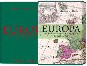 Europa. Im Blick bedeutender Kartographen der frühen Zeit (Limitierte Vorzugsausgabe) von Hüttel,  Simeon