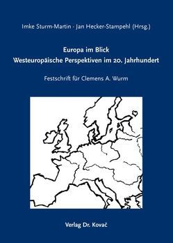 Europa im Blick: Westeuropäische Perspektiven im 20. Jahrhundert von Hecker-Stampehl,  Jan, Sturm-Martin,  Imke