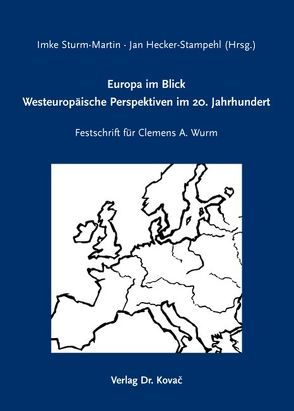 Europa im Blick: Westeuropäische Perspektiven im 20. Jahrhundert von Hecker-Stampehl,  Jan, Sturm-Martin,  Imke