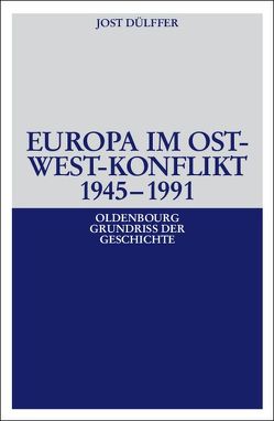 Europa im Ost-West-Konflikt 1945-1991 von Dülffer,  Jost