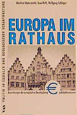 Europa im Rathaus von Dehler,  Joseph, Haberzettel,  Manfred, Michelsen,  Gerd, Roth,  Uwe, Schacht,  Konrad, Schirm,  Magda, Schläger,  Wolfgang