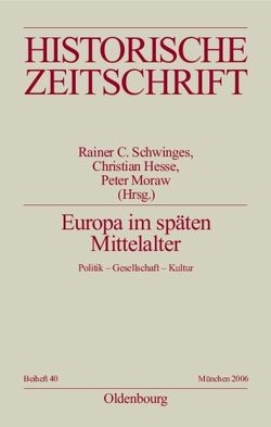 Europa im späten Mittelalter von Hesse,  Christian, Moraw,  Peter, Schwinges,  Rainer C