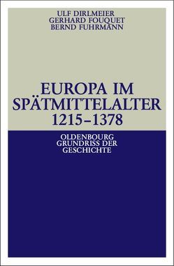 Europa im Spätmittelalter 1215-1378 von Dirlmeier,  Ulf, Fouquet,  Gerhard, Fuhrmann,  Bernd