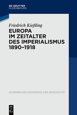 Europa im Zeitalter des Imperialismus 1890-1918 von Kießling,  Friedrich