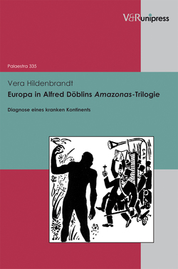 Europa in Alfred Döblins Amazonas-Trilogie von Detering,  Heinrich, Hildenbrandt,  Vera, Lamping,  Dieter, Lauer,  Gerhard