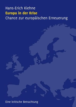 Europa in der Krise – Chance zur europäischen Erneuerung von Kiehne,  Hans-Erich