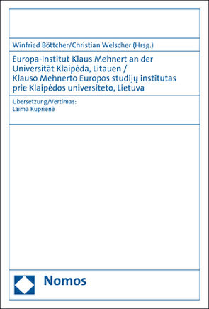 Europa-Institut Klaus Mehnert an der Universität Klaipeda, Litauen / Klauso Mehnerto Europos studiju institutas prie Klaipedos universiteto, Lietuva von Böttcher,  Winfried, Kupriené,  Laima, Welscher,  Christian