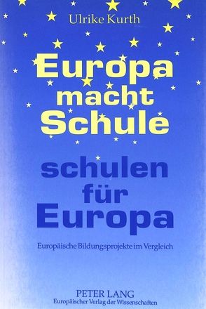 Europa macht Schule – schulen für Europa von Kurth,  Ulrike