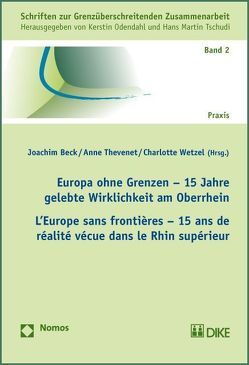 Europa ohne Grenzen – 15 Jahre gelebte Wirklichkeit am Oberrhein. L’Europe sans frontière – 15 ans de réalités dans le Rhin Supérieur von Beck,  Joachim, Thevenet,  Anne, Wetzel,  Charlotte