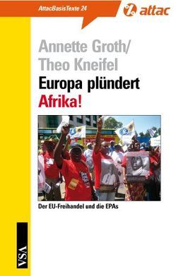 Europa plündert Afrika von Groth,  Annette, Kneifel,  Theo