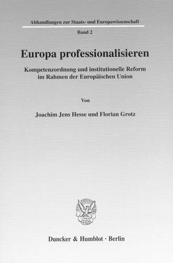 Europa professionalisieren. von Grotz,  Florian, Hesse,  Joachim Jens