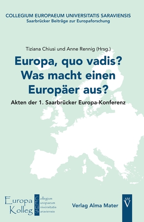 Europa, quo vadis? Was macht einen Europäer aus? von Chiusi,  Tiziana, Rennig,  Anne