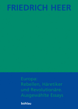 Europa: Rebellen, Häretiker und Revolutionäre von Heer,  Friedrich, Heer,  Johanna