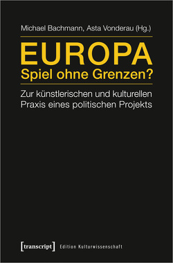Europa – Spiel ohne Grenzen? von Bachmann,  Michael, Vonderau,  Asta