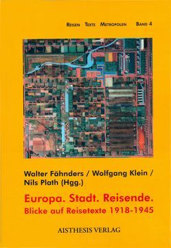 Europa. Stadt. Reisende von Asholt,  Wolfgang, Fähnders,  Walter, Kissel,  Wolfgang S, Klein,  Wolfgang, Lubrich,  Oliver, Plath,  Nils, Reinecke,  Rüdiger, Schütz,  Erhard, Zahn,  Inka