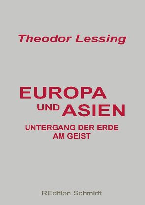 Europa und Asien von Lessing,  Theodor, Schmidt,  Bernhard J.