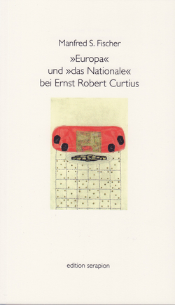 Europa und das Nationale bei Ernst Robert Curtius von Fischer,  Manfred S