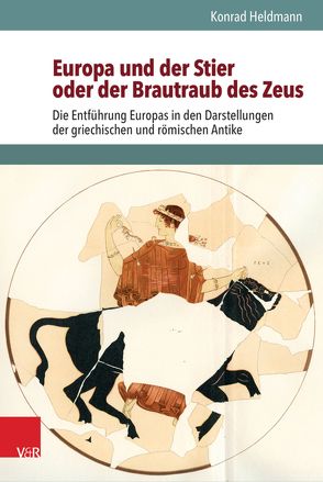 Europa und der Stier oder der Brautraub des Zeus von Heldmann,  Konrad