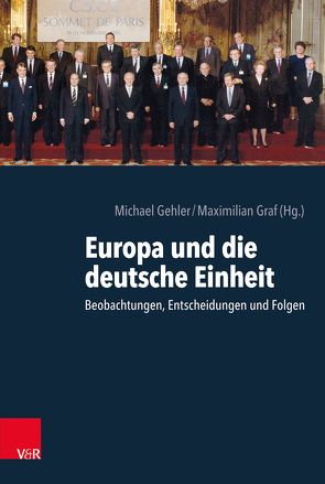 Europa und die deutsche Einheit von Amos,  Heike, Aschmann,  Birgit, Auneslouma,  Juhana, Bernardini,  Giovanni, Brait,  Andrea, Cicek,  Hüseyin I., Cuccia,  Deborah, Frøland,  Hans Otto, Gehler,  Michael, Geiger,  Tim, Graf,  Maximilian, Greilinger,  Philipp, Harryvan,  Anjo G., Hilger,  Andreas, Janssen,  Siebo M.H., Knoll,  Sarah, Kreis,  Georg, Kunštát,  Miroslav, Küsters,  Hanns Jürgen, Makko,  Aryo, Meyer,  Hinnerk, O'Driscoll,  Mervyn, Olesen,  Niels Wium, Olesen,  Thorsten Borring, Ostermann,  Christian F., Pick,  Dominik, Schabert,  Tilo, Schmidt-Schweizer,  Andreas, Schönner,  Johannes, Schriffl,  David, Stergiou,  Andreas, Suppan,  Arnold, Uutela,  Marju, van der Harst,  Jan, Van Hecke,  Steven, Wentker,  Hermann