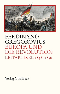 Europa und die Revolution von Fugger,  Dominik, Gregorovius,  Ferdinand, Lorek,  Karsten
