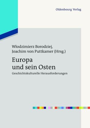 Europa und sein Osten von Borodziej,  Wlodzimierz, Puttkamer,  Joachim von