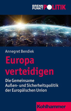 Europa verteidigen von Bendiek,  Annegret, Hüttmann,  Martin Große, Riescher,  Gisela, Weber,  Reinhold, Wehling,  Hans-Georg