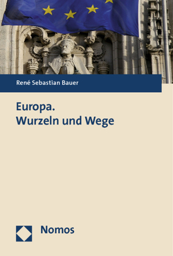 Europa. Wurzeln und Wege von Bauer,  René