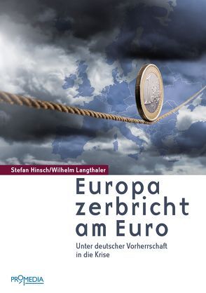 Europa zerbricht am Euro von Hinsch,  Stefan, Langthaler,  Wilhelm