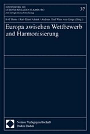 Europa zwischen Wettbewerb und Harmonisierung von Czege,  Andreas Graf Wass von, Hasse,  Rolf, Schenk,  Karl-Ernst