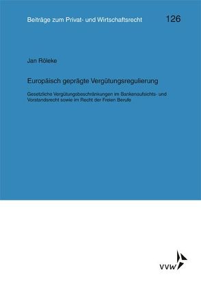 Europäisch geprägte Vergütungsregulierung von Röleke,  Jan