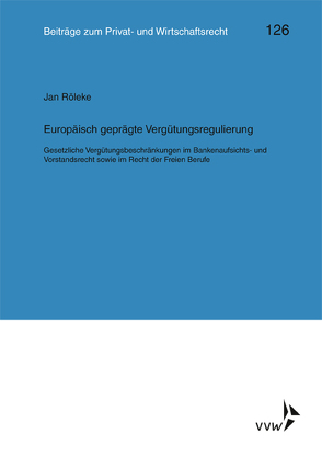 Europäisch geprägte Vergütungsregulierung von Röleke,  Jan