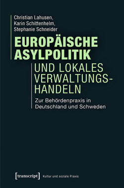 Europäische Asylpolitik und lokales Verwaltungshandeln von Lahusen,  Christian, Schittenhelm,  Karin, Schneider,  Stephanie