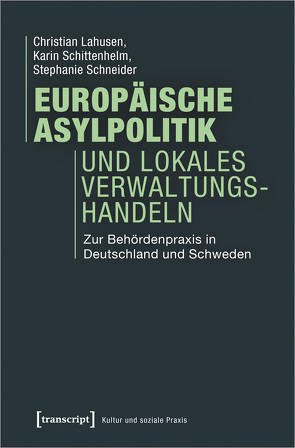 Europäische Asylpolitik und lokales Verwaltungshandeln von Lahusen,  Christian, Schittenhelm,  Karin, Schneider,  Stephanie