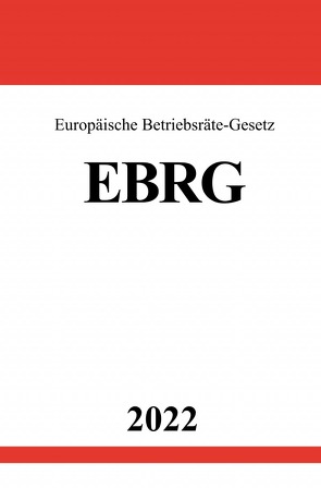 Europäische Betriebsräte-Gesetz EBRG 2022 von Studier,  Ronny