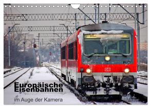 Europäische Eisenbahnen im Auge der Kamera (Wandkalender 2024 DIN A4 quer), CALVENDO Monatskalender von Roletschek,  Ralf